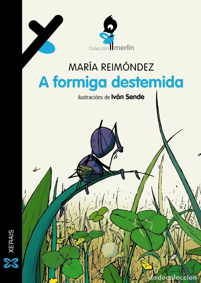 Libros: A FORMIGA DESTEMIDA - REIMONDEZ, MARIA