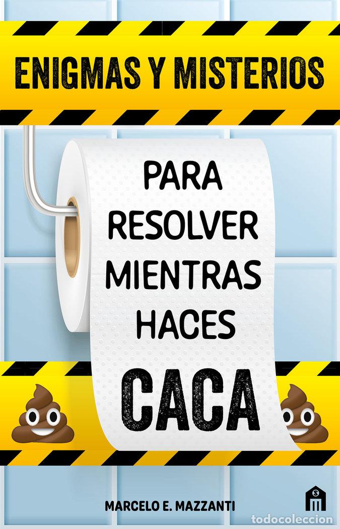 Libri: ENIGMAS Y MISTERIOS PARA RESOLVER MIENTRAS HACES CACA - Mazzanti, Marcelo E