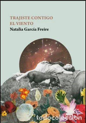 Libri: TRAJISTE CONTIGO EL VIENTO - GARCIA FREIRE, NATALIA