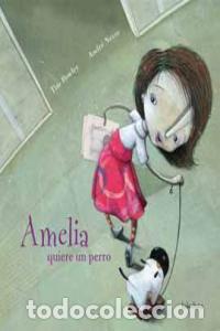 Libri: AMELIA QUIERE UN PERRO - BOWLEY, TIM