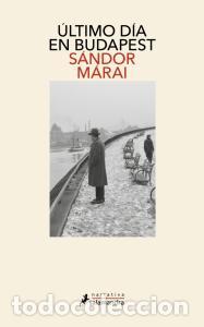 Libros: Ultimo dia en budapest - Marai, Sandor