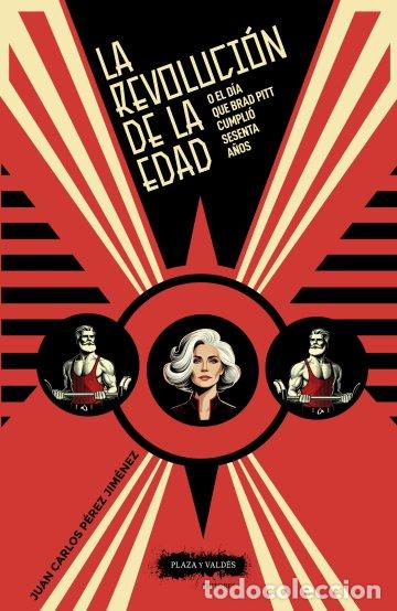 B&uuml;cher: LA REVOLUCI&Oacute;N DE LA EDAD O EL D&Iacute;A QUE BRAD PITT CUMPLI&Oacute; SESENTA A&Ntilde;OS - PEREZ JIMENEZ, JUAN CARLOS