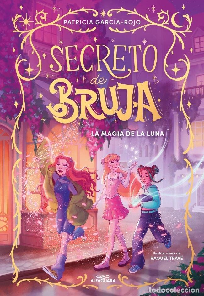 Libros: SECRETO DE BRUJA 1 - LA MAGIA DE LA LUNA - Garc&iacute;a Rojo, Patricia