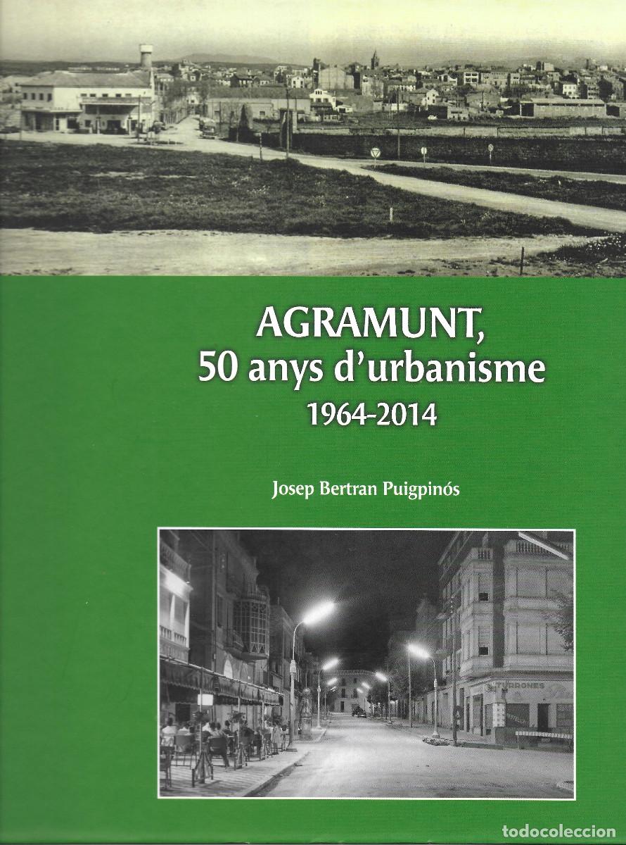 Libros: AGRAMUNT - 50 ANYS D&acute;URBANISME