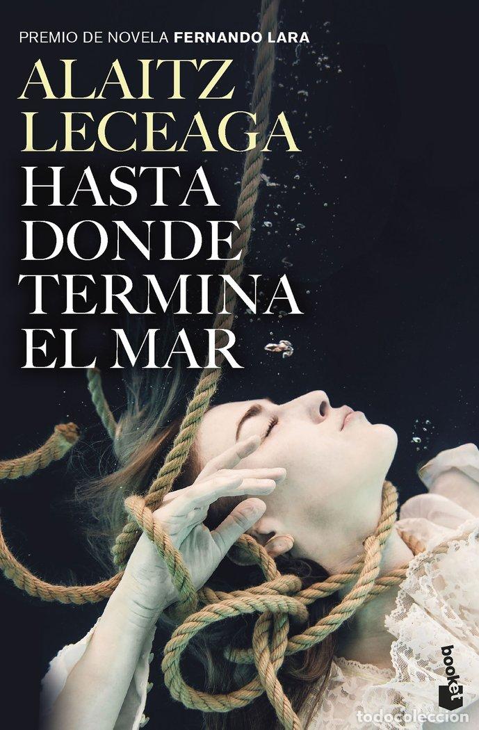 Libri: HASTA DONDE TERMINA EL MAR - ALAITZ LECEAGA