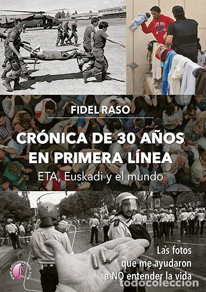 Libros: CRONICA DE 30 A&Ntilde;OS EN PRIMERA LINEA ETA EUSKADI Y EL MUNDO - RASO, FIDEL