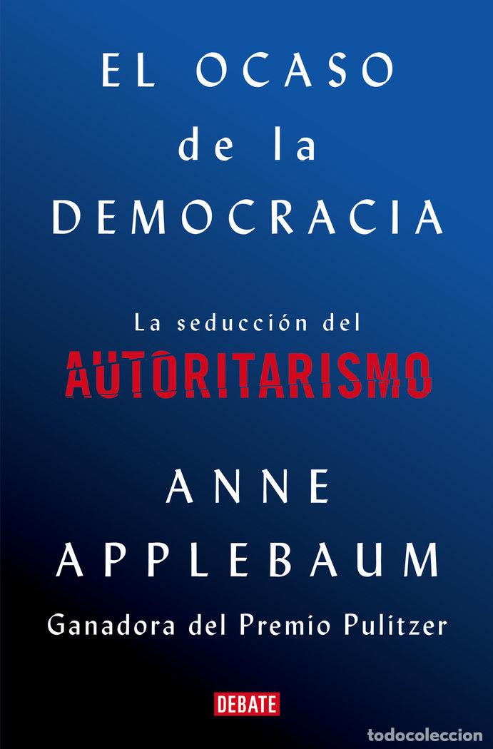 B&uuml;cher: EL OCASO DE LA DEMOCRACIA - APPLEBAUM, ANNE