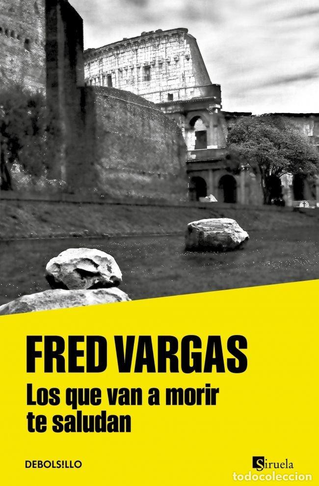 Libri: QUE VAN A MORIR TE SALUDAN,LOS - VARGAS, FRED