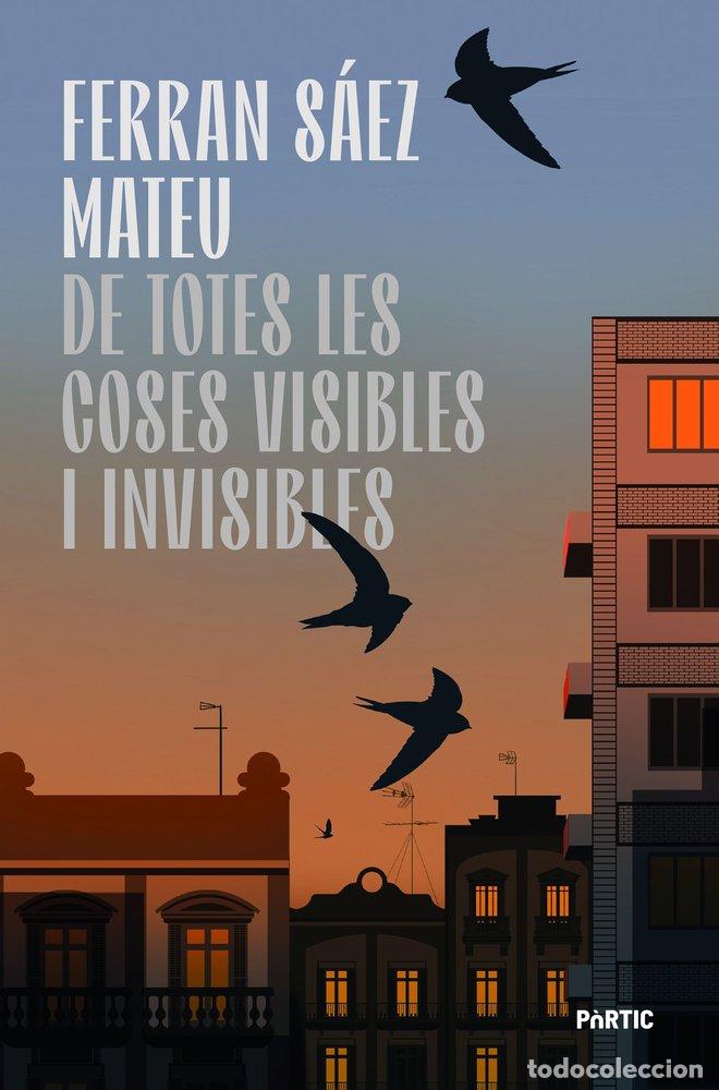 Libri: DE TOTES LES COSES VISIBLES I INVISIBLES - SAEZ MATEU, FERRAN
