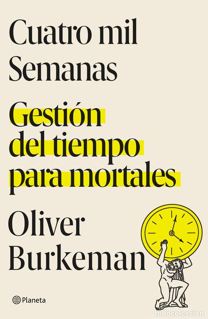 Libros: CUATRO MIL SEMANAS - OLIVER BURKEMAN
