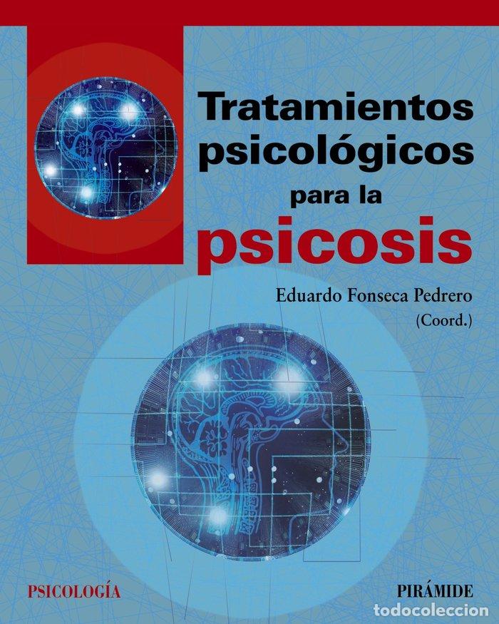 Libros: TRATAMIENTOS PSICOLOGICOS PARA LA PSICOSIS - FONSECA PEDRERO, EDUARDO