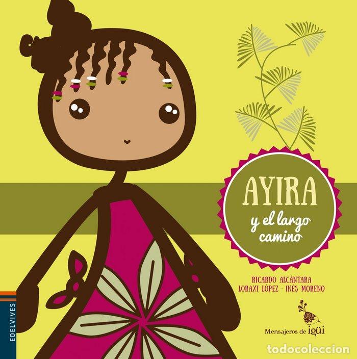 Libri: AYIRA Y EL LARGO CAMINO - Alcantara, Ricardo
