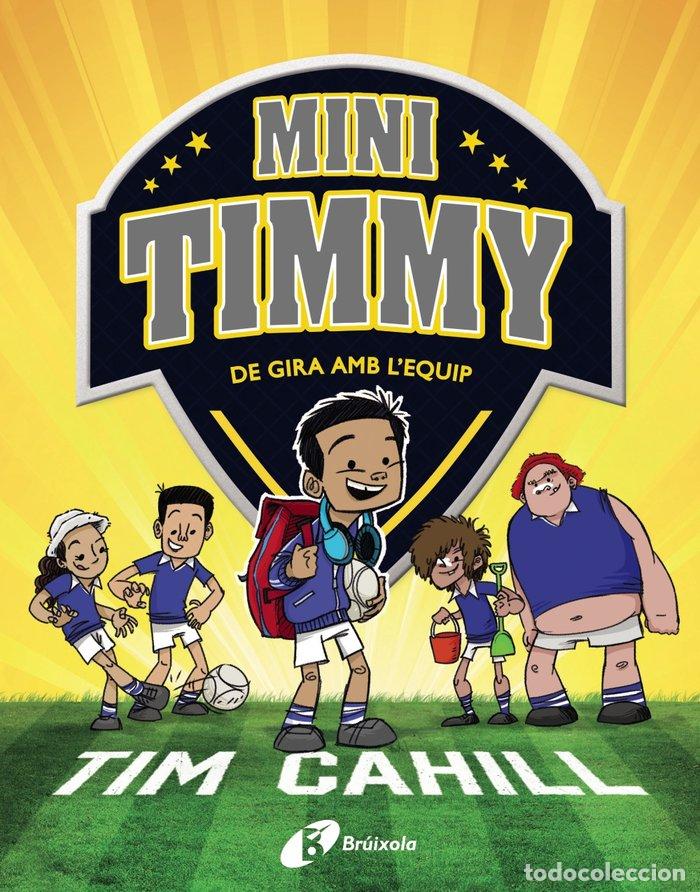 Libros: MINI TIMMY - DE GIRA AMB L'EQUIP - Cahill, Tim