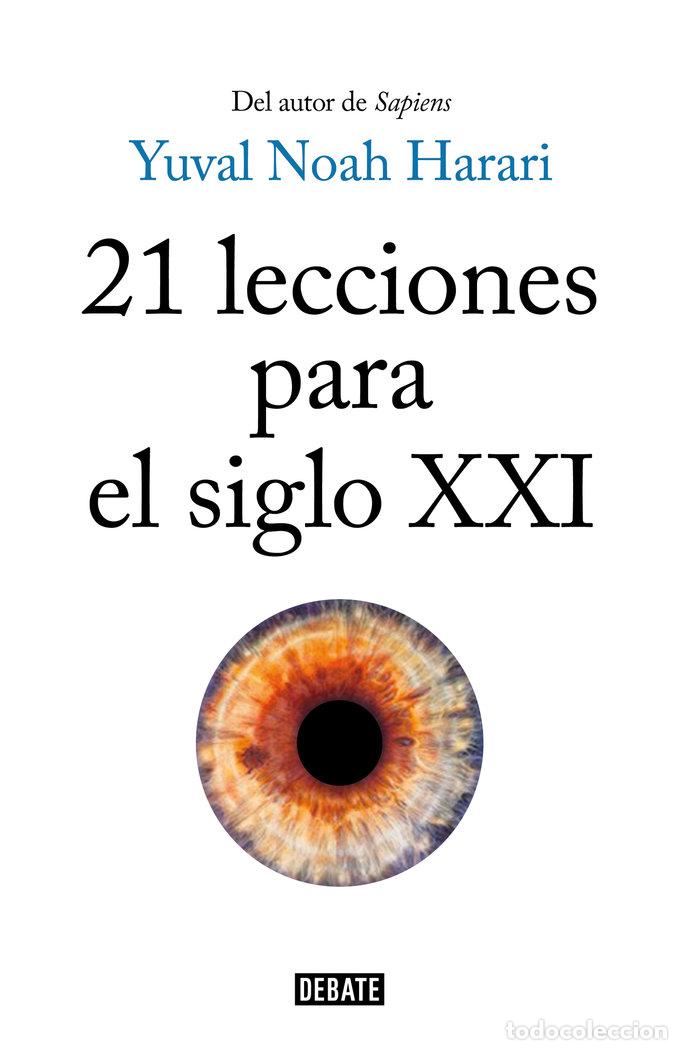 Libros: 21 LECCIONES PARA EL SIGLO XXI - HARARI, YUVAL NOAH