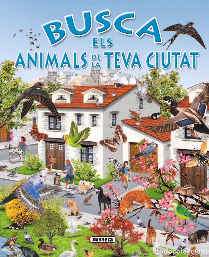 Libros: BUSCA ELS ANIMALS DE LA TEVA CIUTAT - SUSAETA, EQUIP