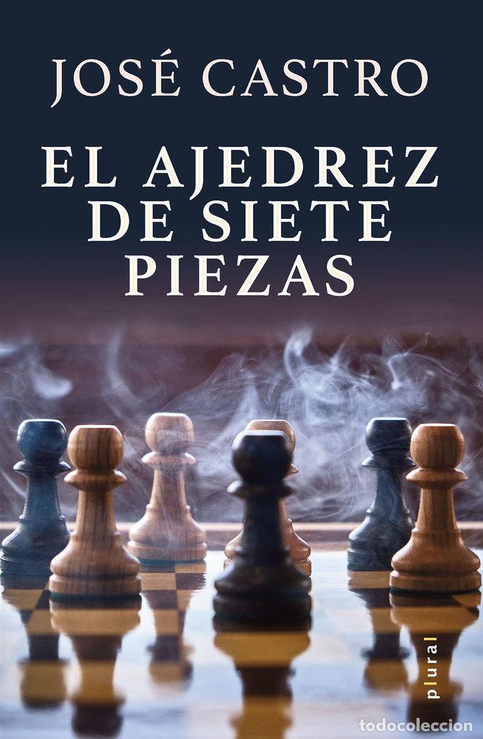Libros: EL AJEDREZ DE SIETE PIEZAS - CASTRO ARAGON, JOSE