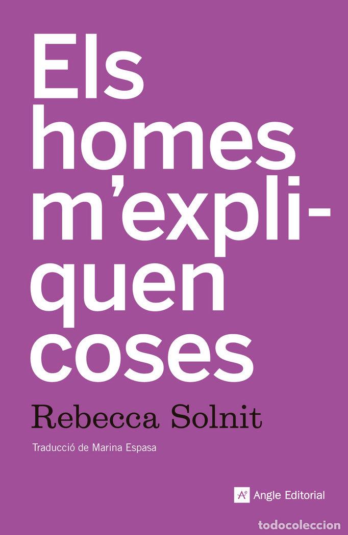Libros: ELS HOMES M'EXPLIQUEN COSES - SOLNIT -, REBECCA
