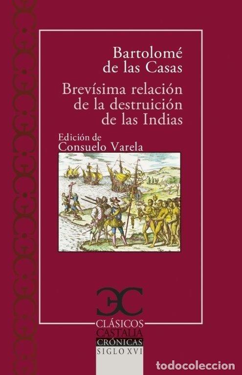 Libros: BREV&Iacute;SIMA RELACI&Oacute;N DE LA DESTRUICI&Oacute;N DE LAS INDIAS . - Bartolom&eacute; de las Casas