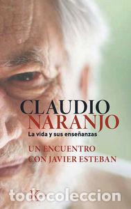 Libros: CLAUDIO NARANJO LA VIDA Y SUS ENSE&Ntilde;ANZAS - ESTEBAN GUINEA, JAVIER