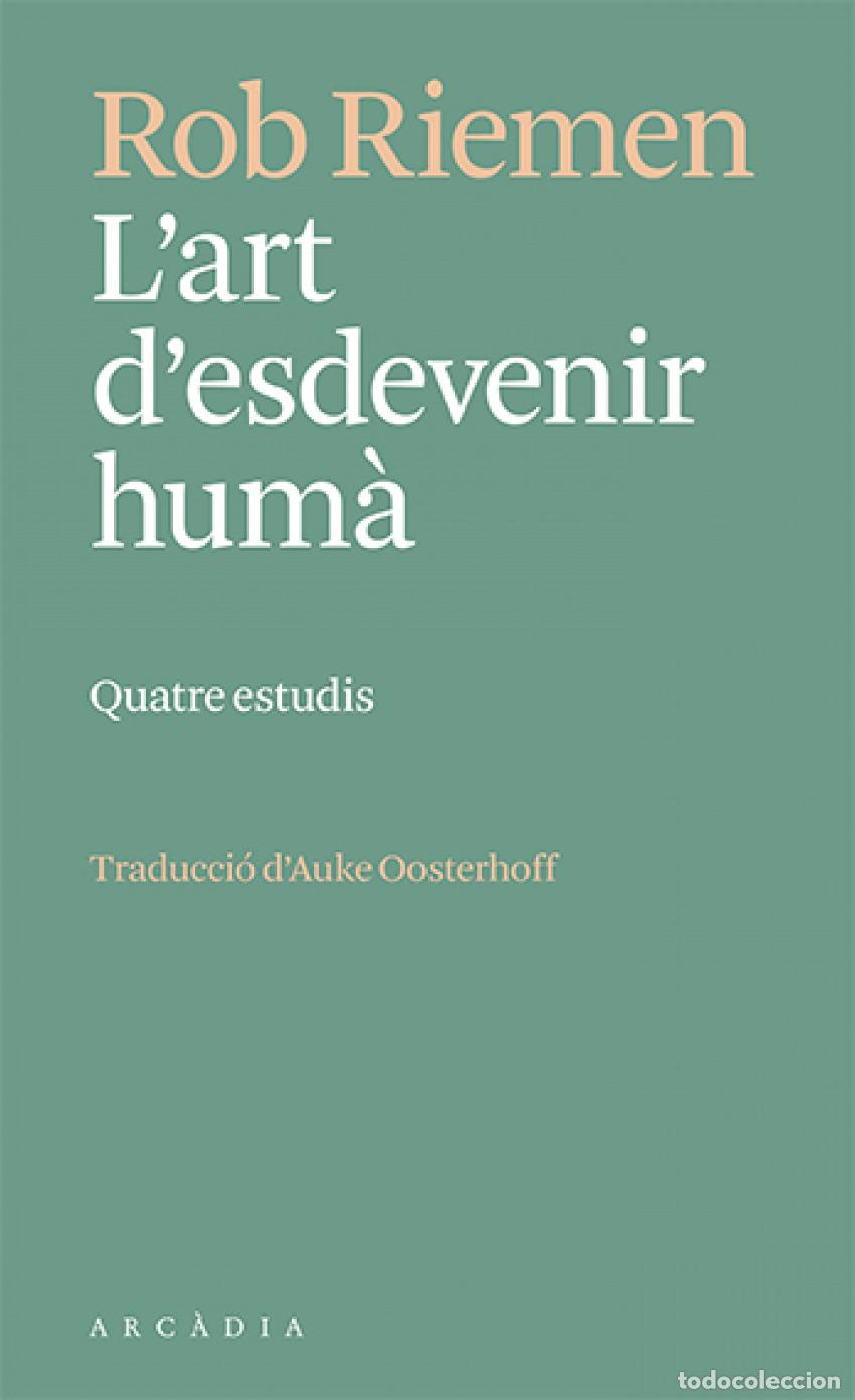 Libri: L'ART D'ESDEVENIR HUM&Agrave; - Riemen, Rob