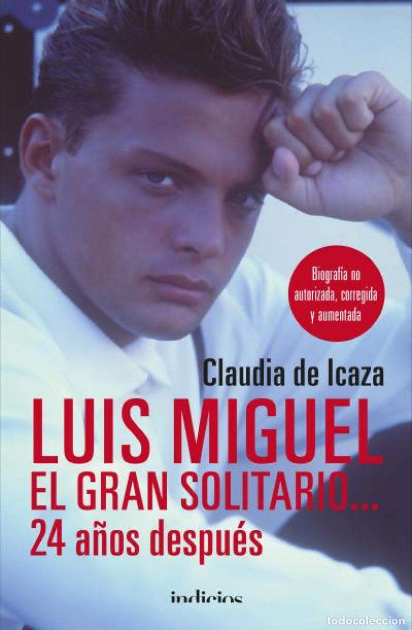 Libros: LUIS MIGUEL, EL GRAN SOLITARIO...24 A&Ntilde;OS DESPU&Egrave;S - Icaza, Claudia De