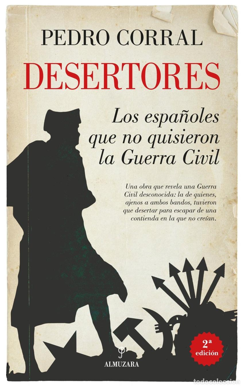Libri: DESERTORES. LOS ESPA&Ntilde;OLES QUE NO QUISIERON LA GUERRA CIVIL - Pedro Corral