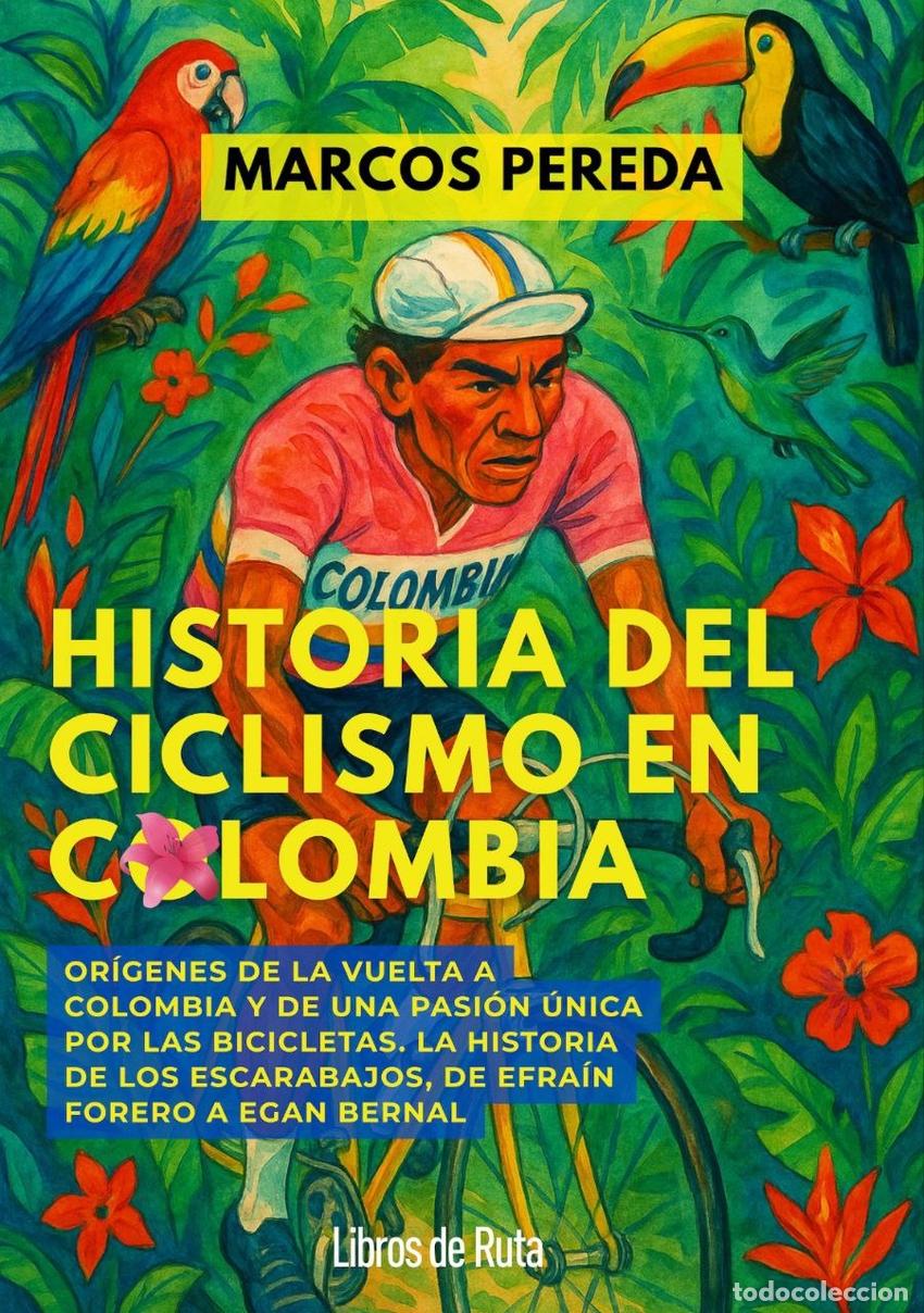 Libros: HISTORIA DEL CICLISMO EN COLOMBIA - Marcos Pereda