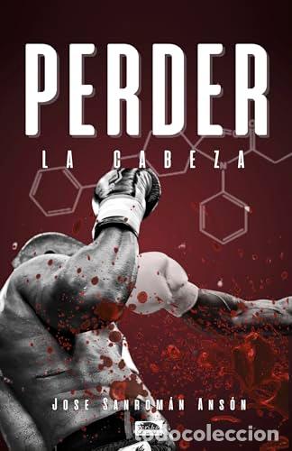 Libros: PERDER LA CABEZA - Sanrom&aacute;n Ans&oacute;n, Jose