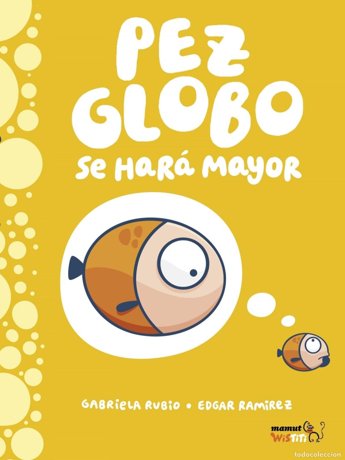 Libri: PEZ GLOBO SE HAR&Aacute; MAYOR - Rubio, Gabriela