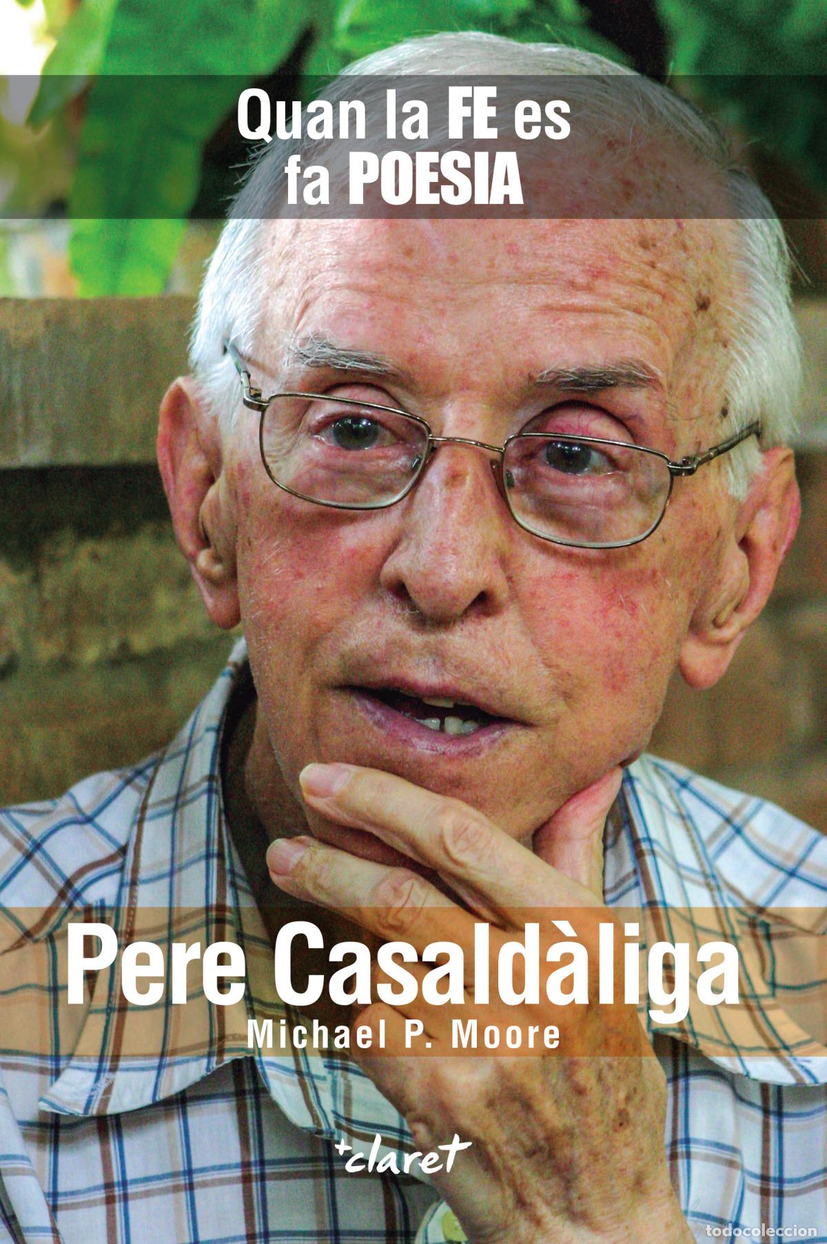 Libri: PERE CASALD&Agrave;LIGA: QUAN LA FE ES FA POESIA - Moore, Michael P