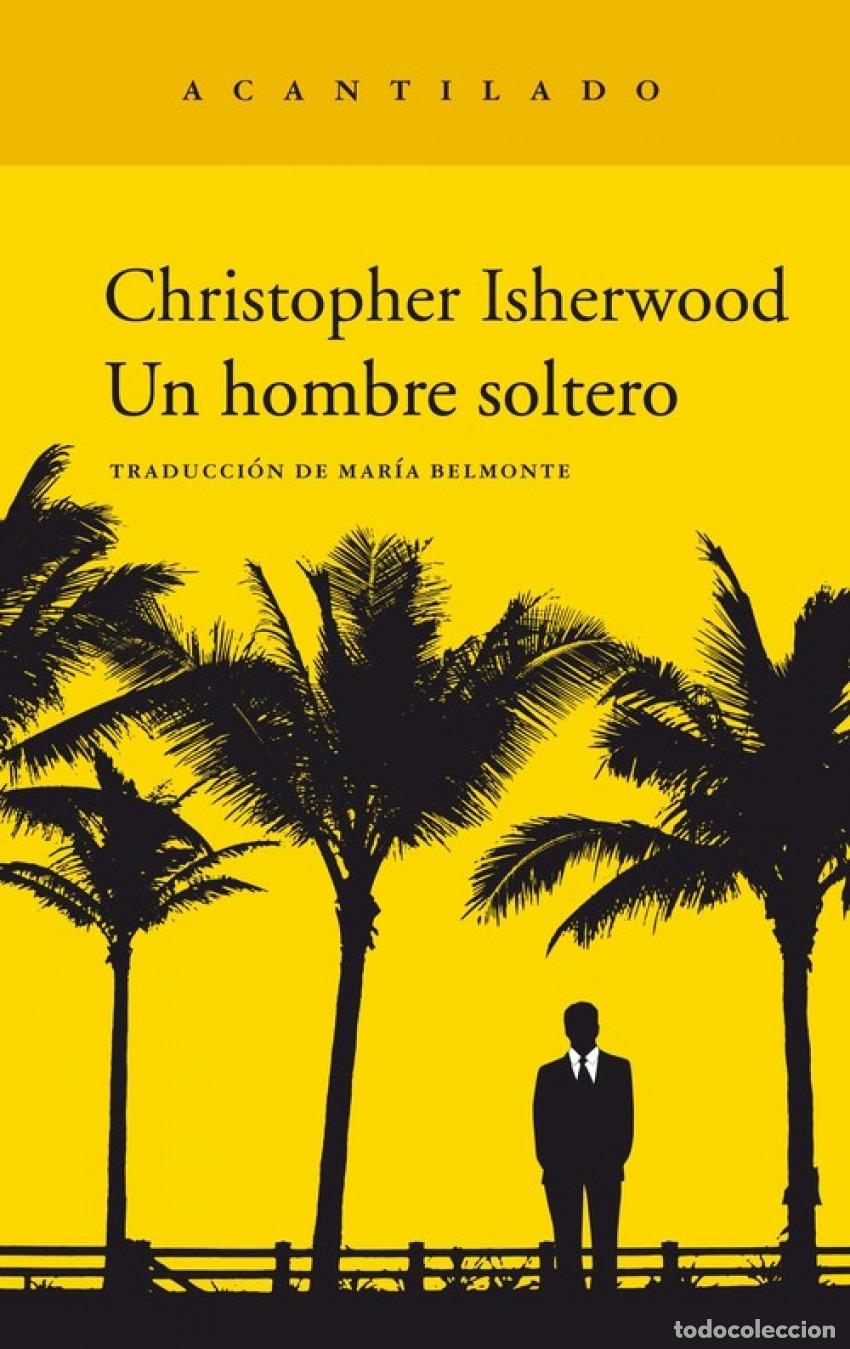 B&uuml;cher: UN HOMBRE SOLTERO - Isherwood, Christopher