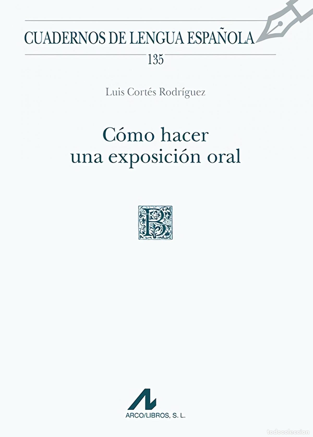 Libri: C&Oacute;MO HACER UNA EXPOSICI&Oacute;N ORAL - Cortes Rodriguez, Luis