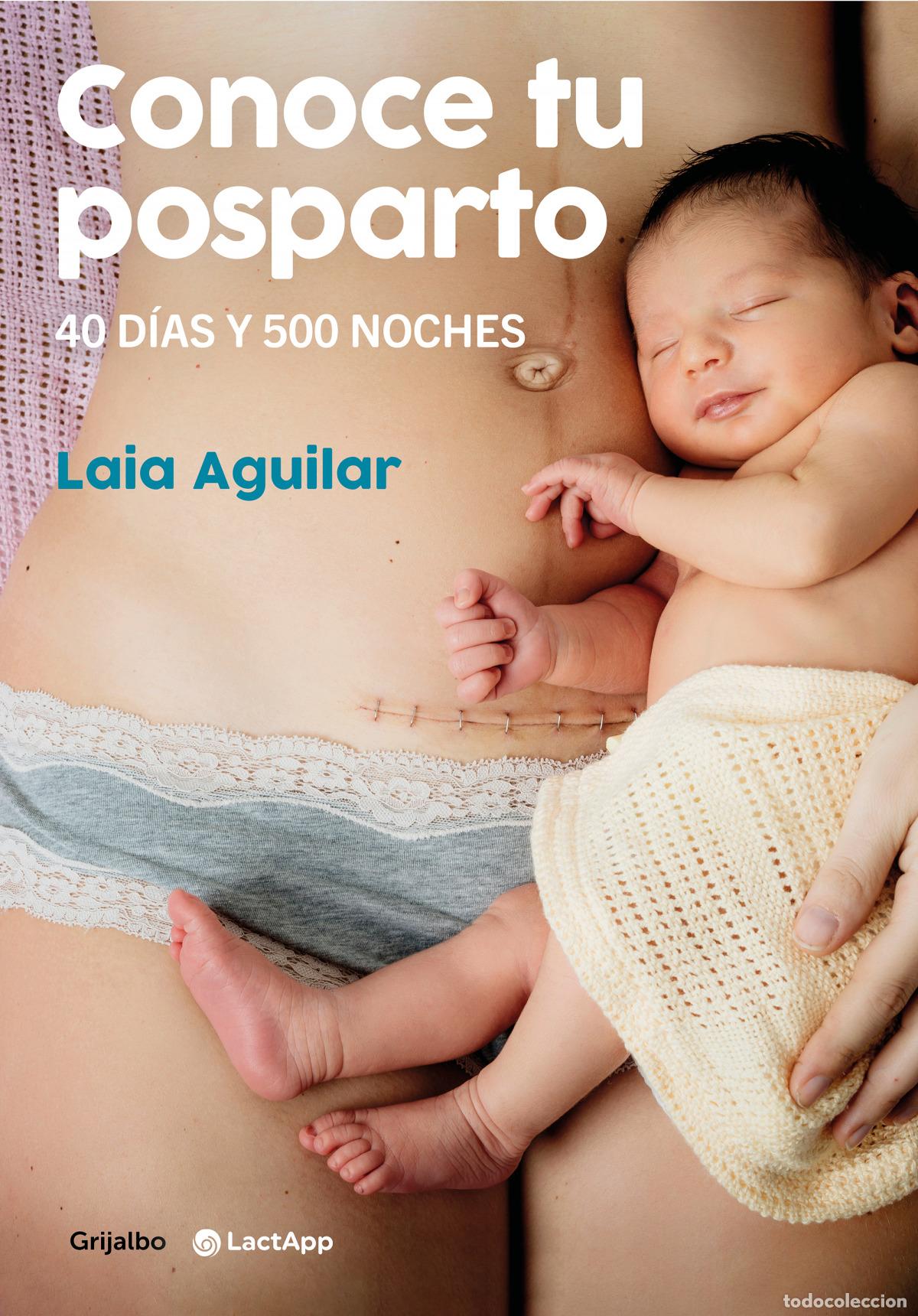 Libros: CONOCE TU POSPARTO. 40 D&Iacute;AS Y 500 NOCHES - Aguilar, Laia