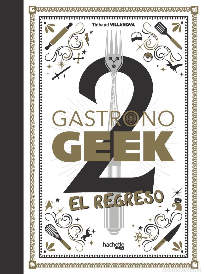 Libri: GASTRONOGEEK, 2. EL REGRESO - Villanova, Thibaud