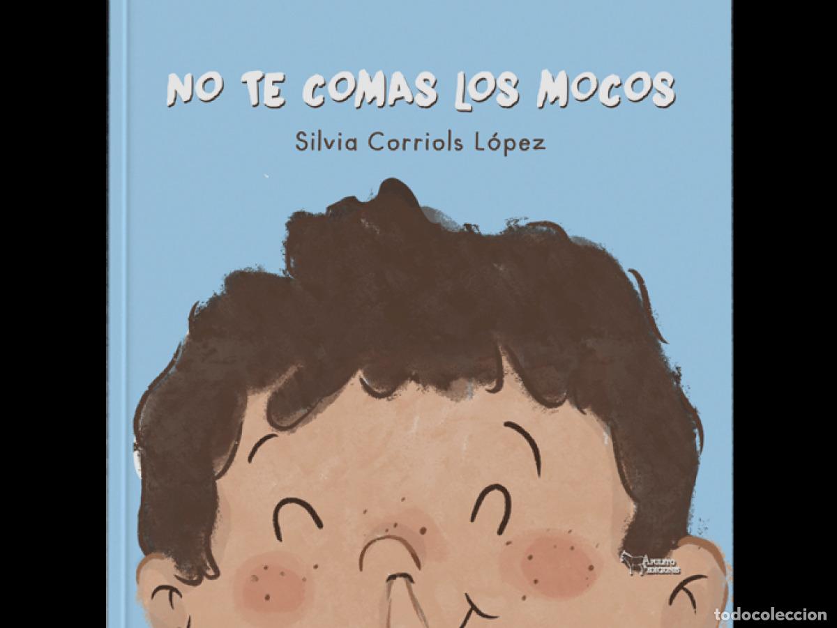 B&uuml;cher: NO TE COMAS LOS MOCOS - CORRIOLS, SILVIA