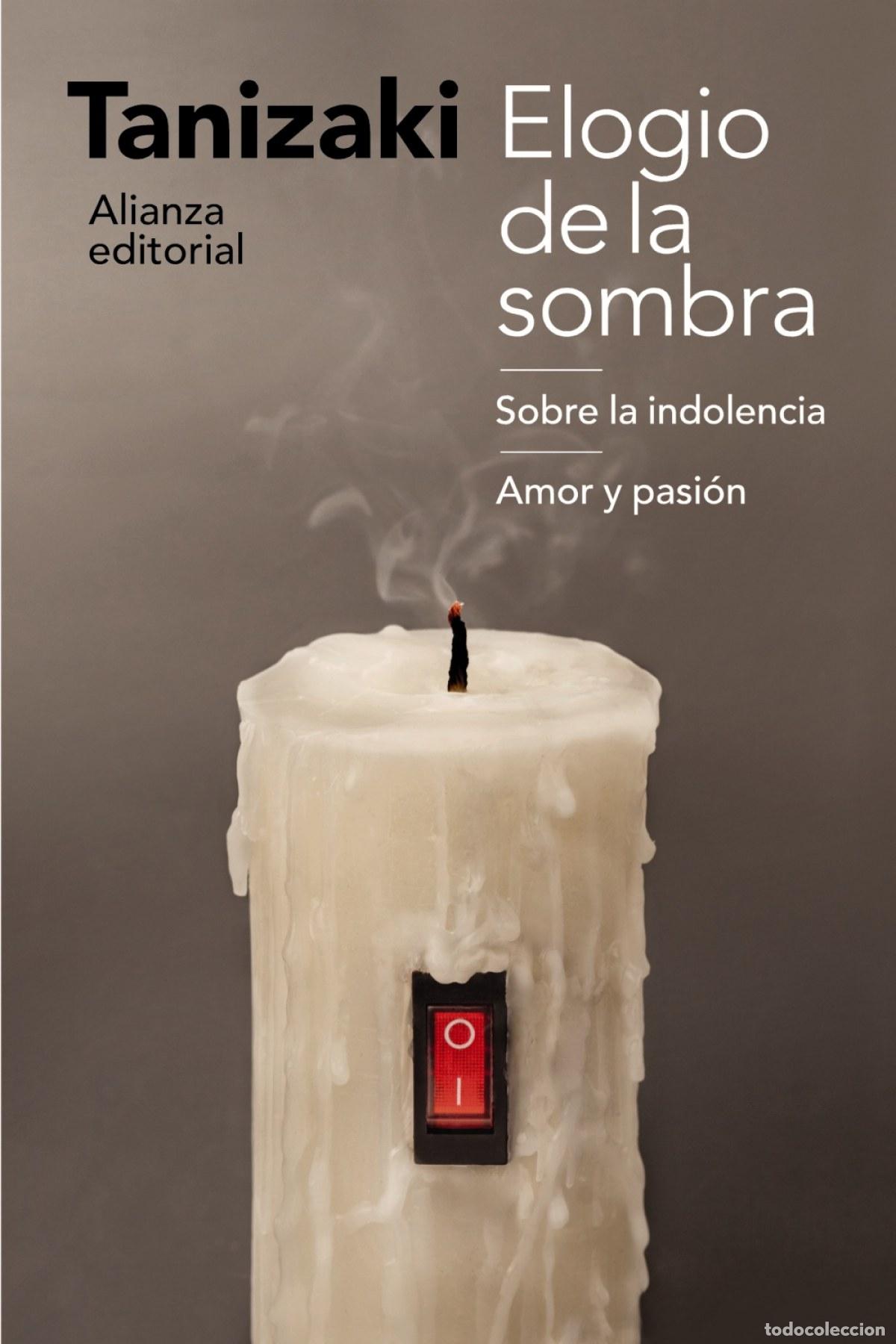 Libros: ELOGIO DE LA SOMBRA/SOBRE LA INDOLENCIA/AMOR Y PASI&Oacute;N - Tanizaki, Junichiro