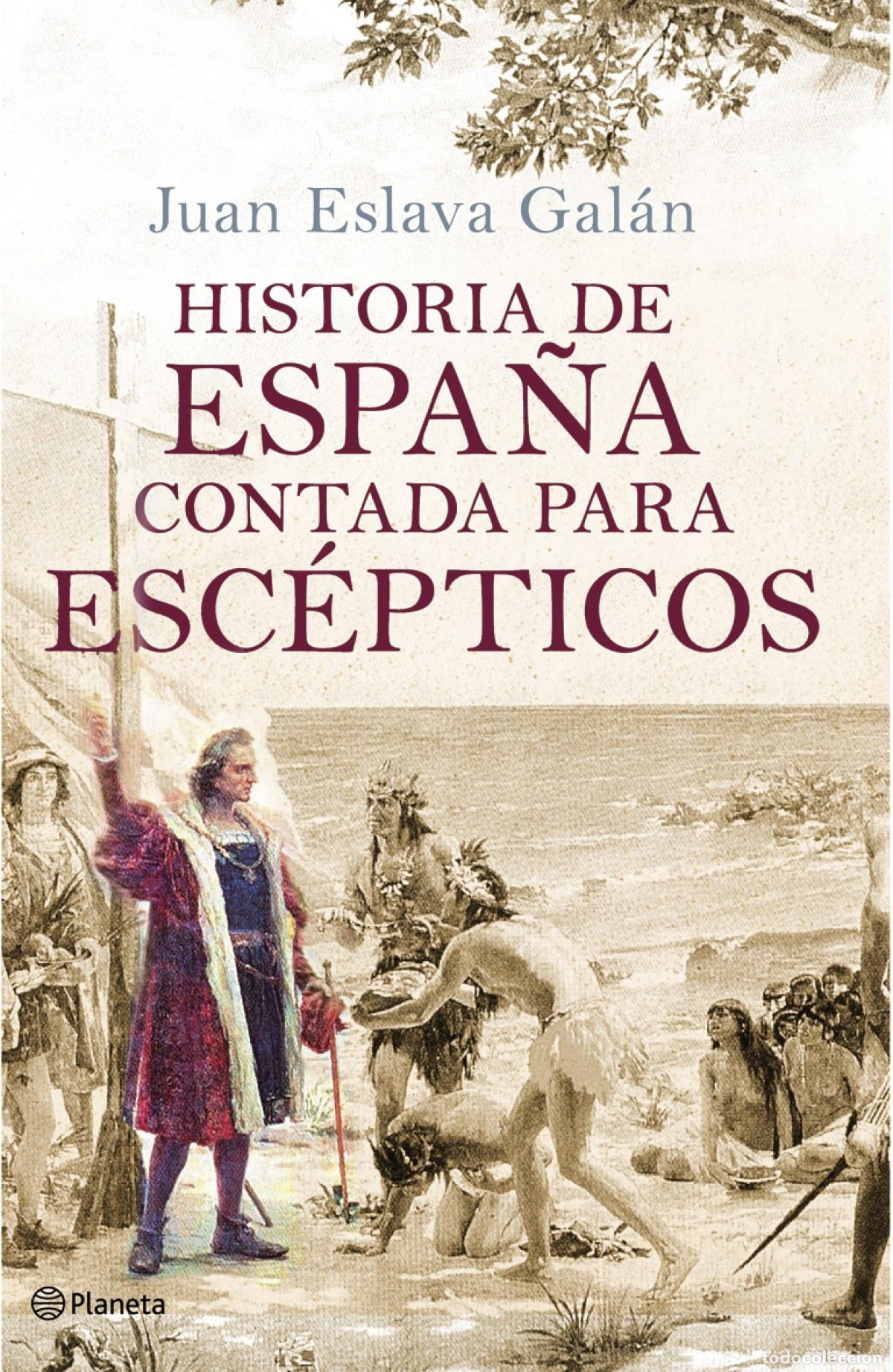 Libros: HISTORIA DE ESPA&Ntilde;A CONTADA PARA ESC&Eacute;PTICOS - Juan Eslava Gal&aacute;n