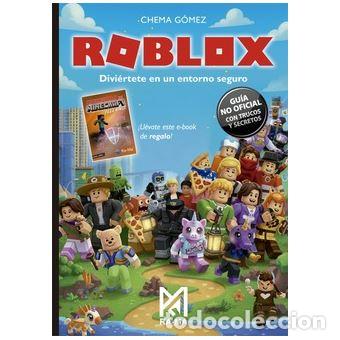 B&uuml;cher: ROBLOX. DIVIERTETE EN UN ENTORNO SEGURO. GUIA NO OFICIAL CON TRUCOS Y SECRETOS - CHEMA GOMEZ
