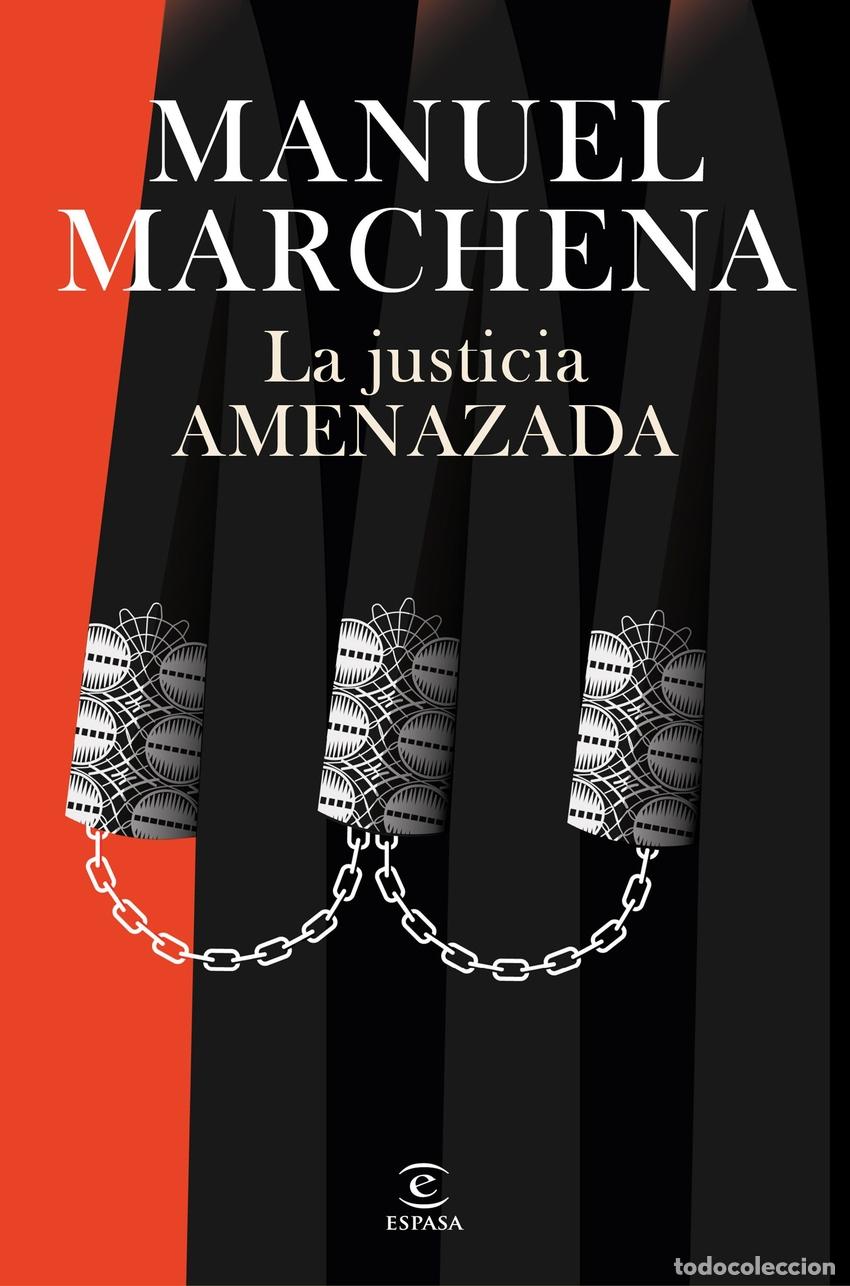 Libri: LA JUSTICIA AMENAZADA - Marchena, Manuel