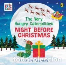 Libri: THE VERY HUNGRY CATERPILLAR'S NIGHT BEFORE CHRISTMAS - Carle, Eric