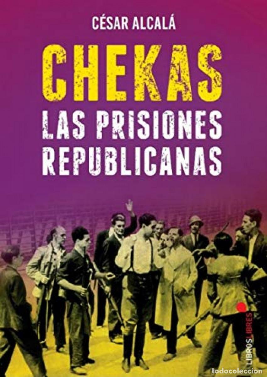 Livros: CHEKAS. LAS PRISIONES REPUBLICANAS - ALCALA, CESAR