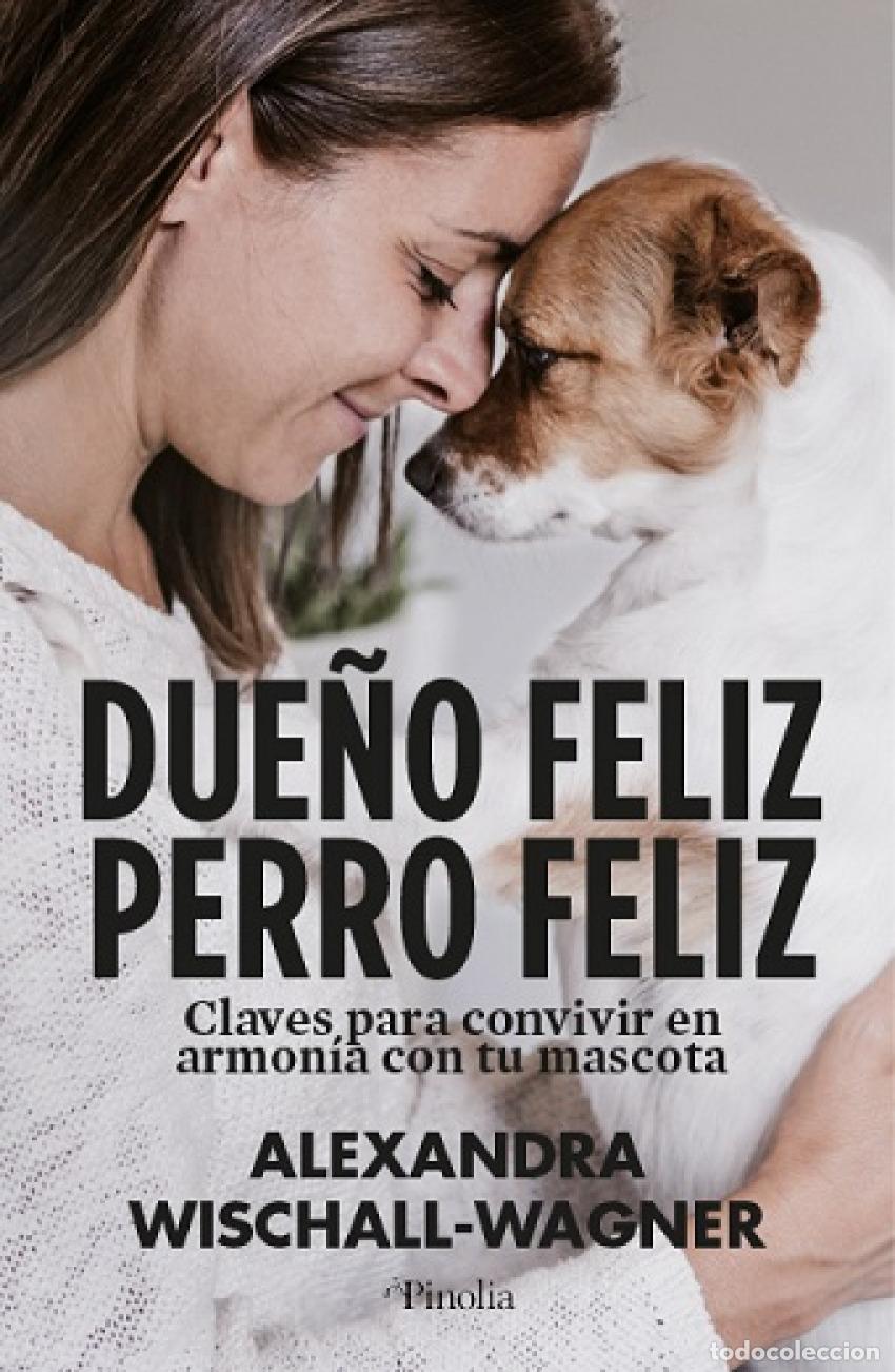 Libros: DUE&Ntilde;O FELIZ, PERRO FELIZ - WISCHALL WAGNER, ALEXANDRA