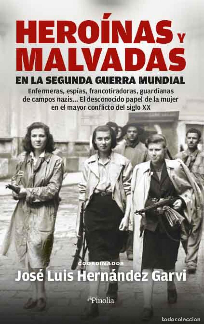 B&uuml;cher: HERO&Iacute;NAS Y MALVADAS EN LA SEGUNDA GUERRA MUNDIAL - Jos&eacute; Luis Hern&aacute;ndez Garvi