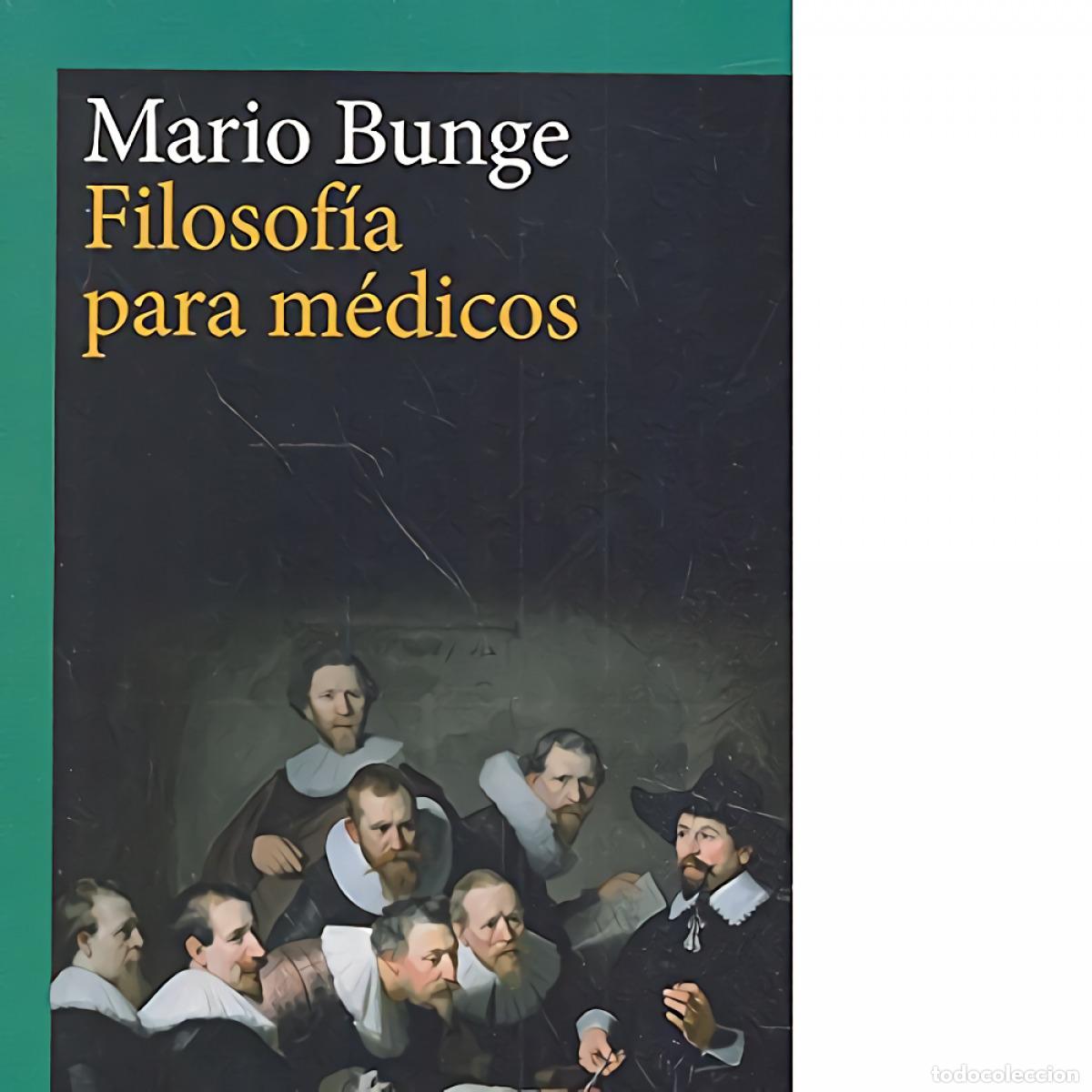 Libros: FILOSOF&Iacute;A PARA M&Egrave;DICOS - Bunge, Mario