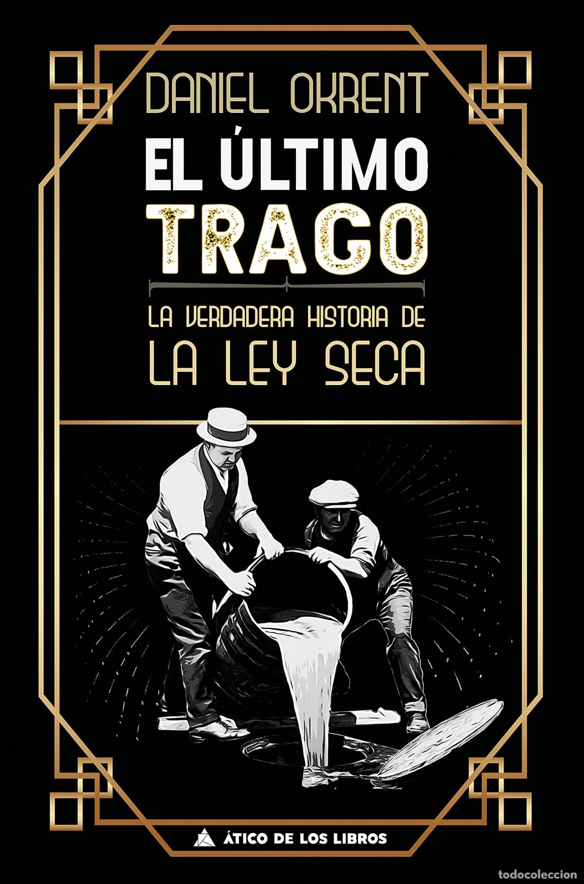 Libros: EL &Uacute;LTIMO TRAGO - Okrent, Daniel - Foto 1