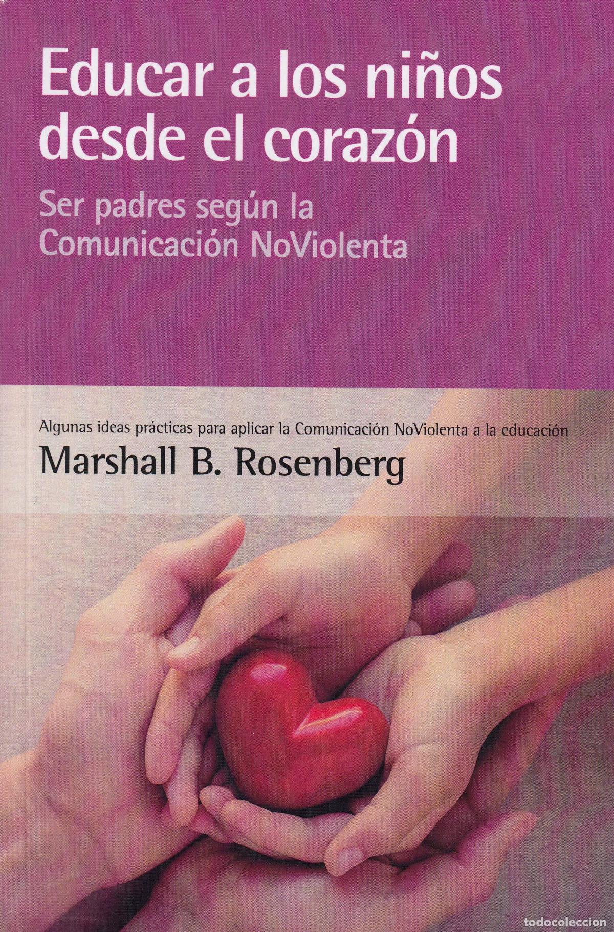 Libri: EDUCAR A LOS NI&Ntilde;OS DESDE EL CORAZ&Oacute;N - B Rosenberg, Marshall
