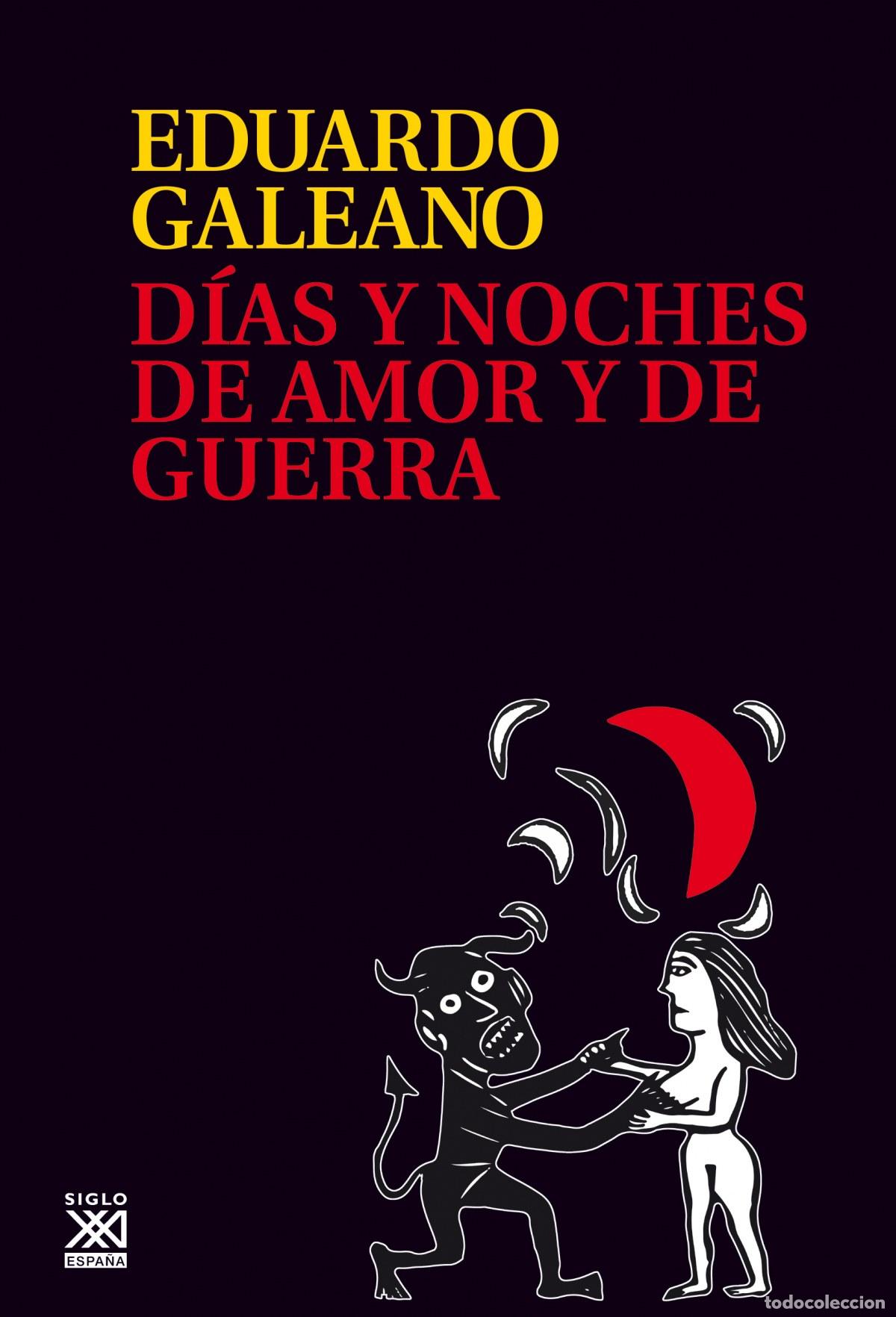 Libri: D&Iacute;AS Y NOCHES DE AMOR Y DE GUERRA - Galeano, Eduardo