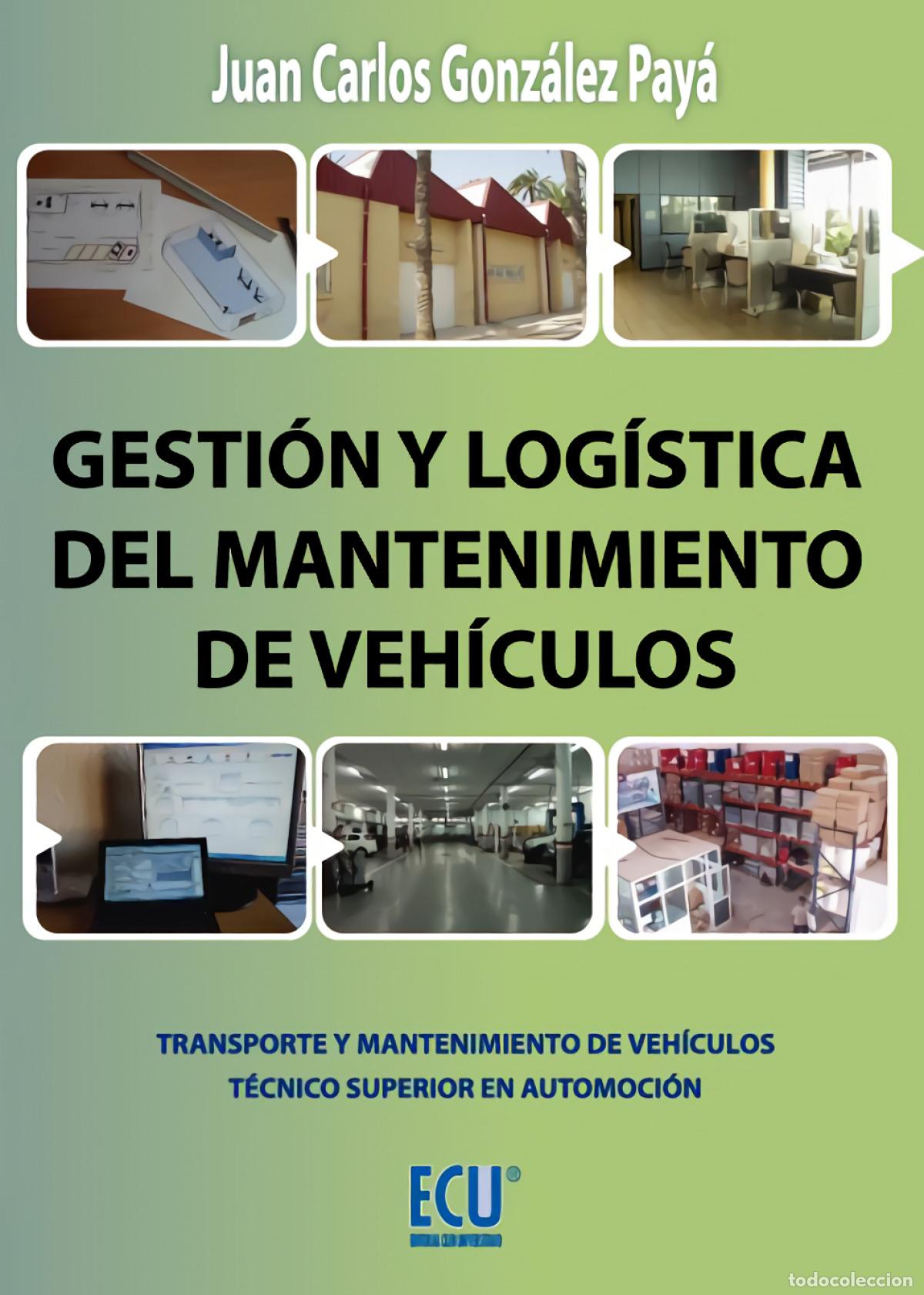 Libros: GESTI&Oacute;N Y LOG&Iacute;STICA DEL MANTENIMIENTO DE VEH&Iacute;CULOS - Gonz&aacute;lez Pay&aacute;, Juan Carlos
