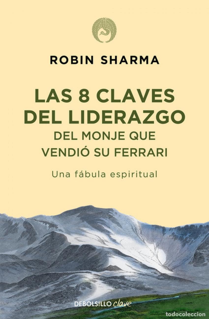 Libri: 8 CLAVES DEL LIDERAZGO DEL MONJE QUE VENDI&Oacute; SU FERRARI - Sharma, Robin