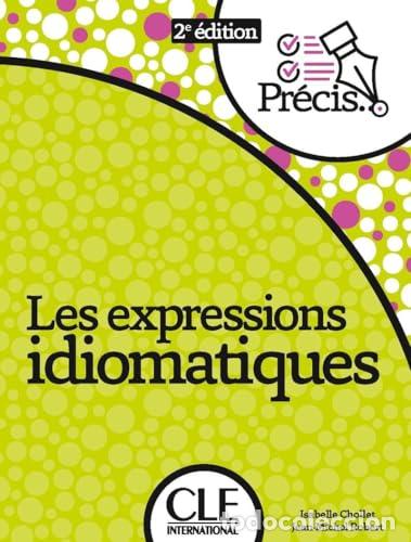 Libri: LES EXPRESSIONS IDIMATIQUES - LIVRE - 2&ordm; &Eacute;DITION - CHOLLET, ISABELLE